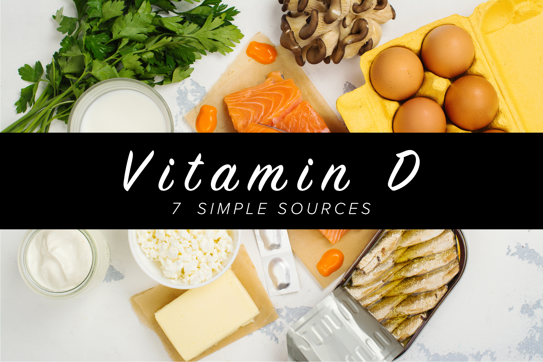 7 Simple Sources of Vitamin D