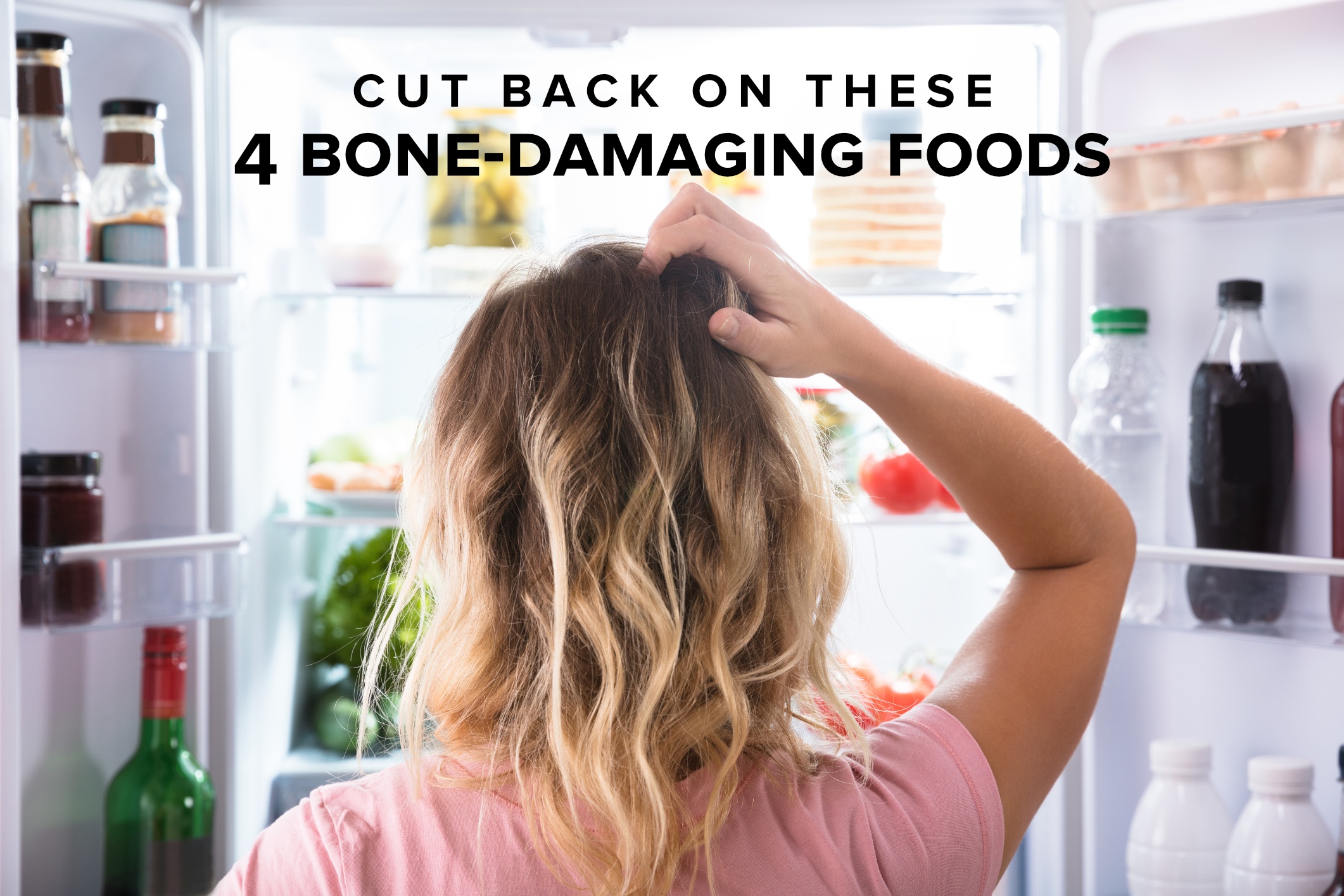 Cut-Back-on-These-4-Bone-Damaging-Foods