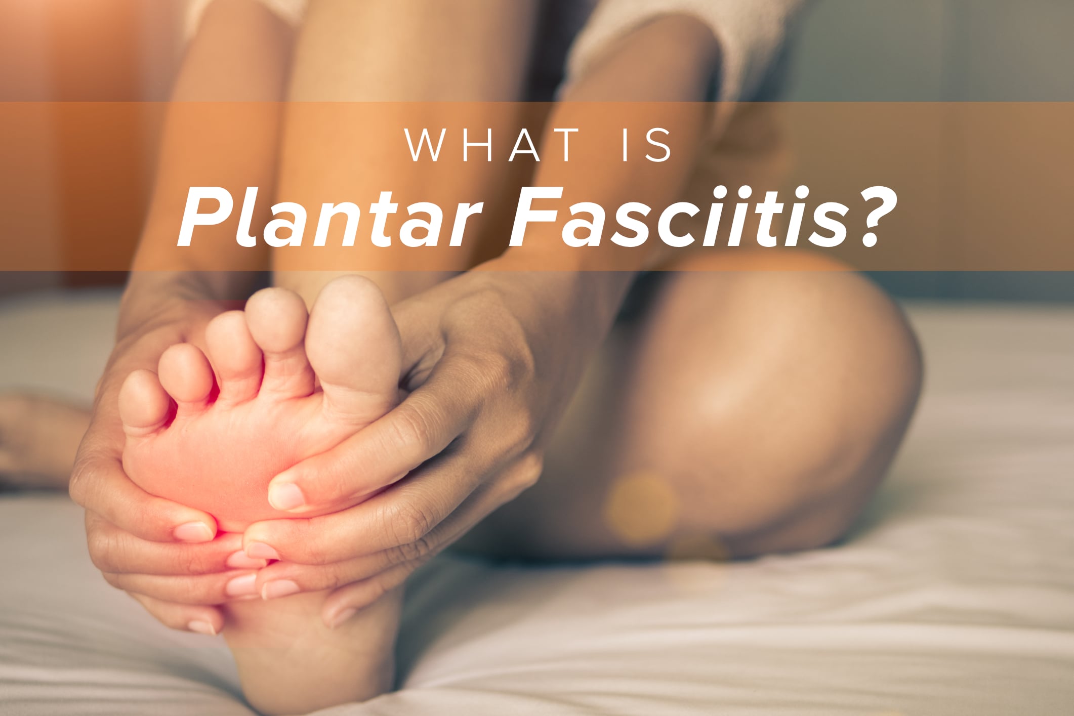 What is Plantar Fasciitis?