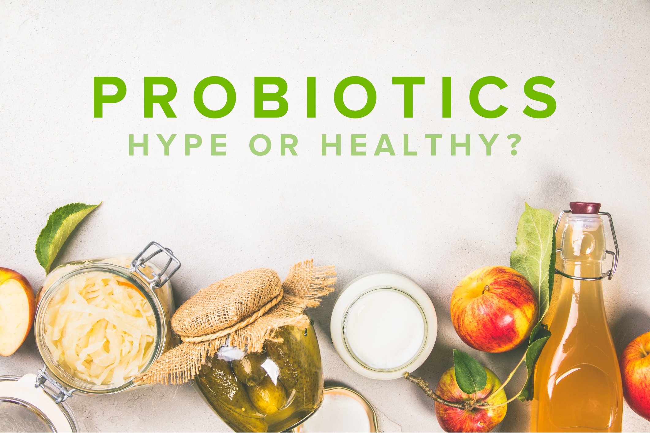 Probiotics-Hype-or-Healthy