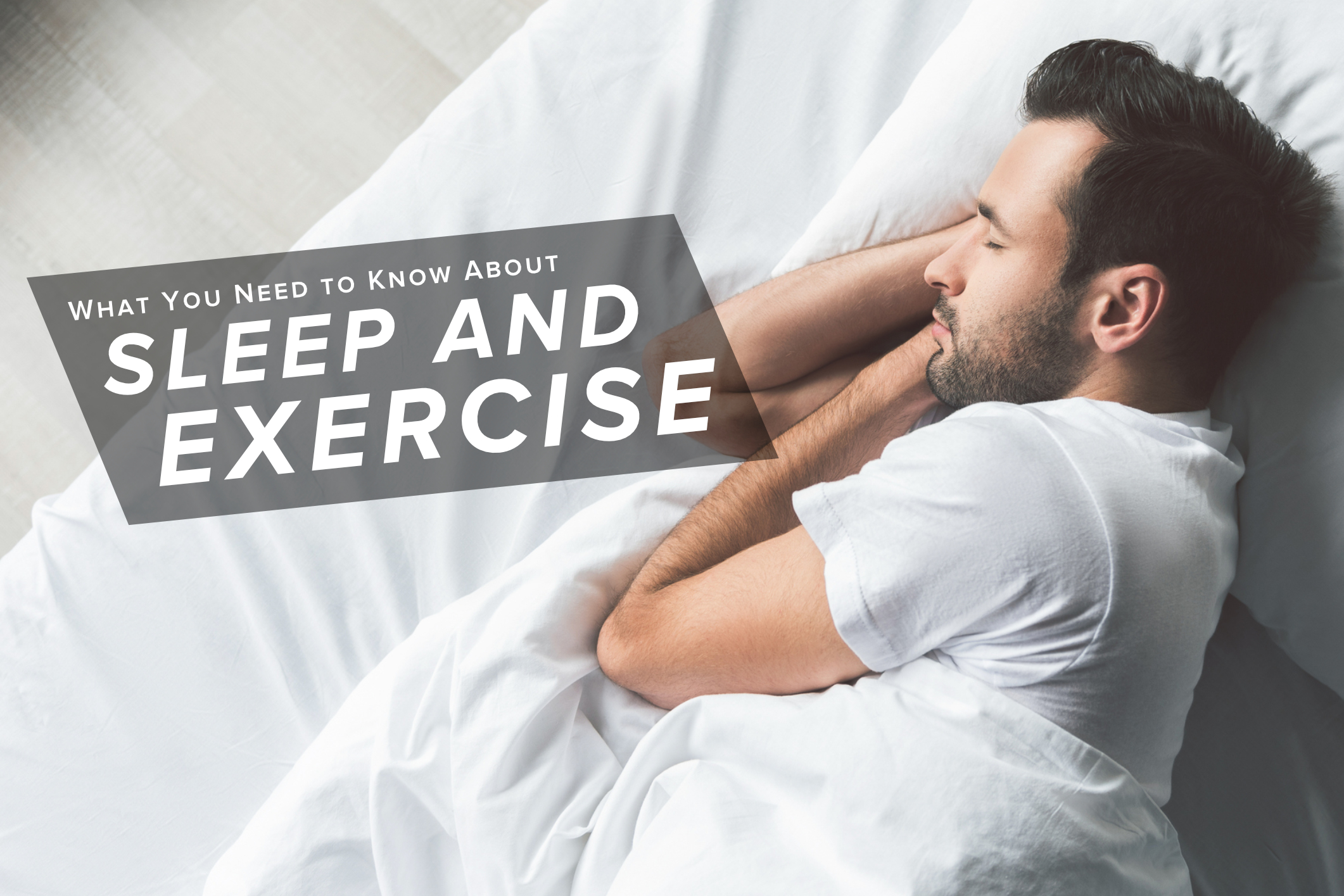 What You Need to Know About Sleep and Exercise