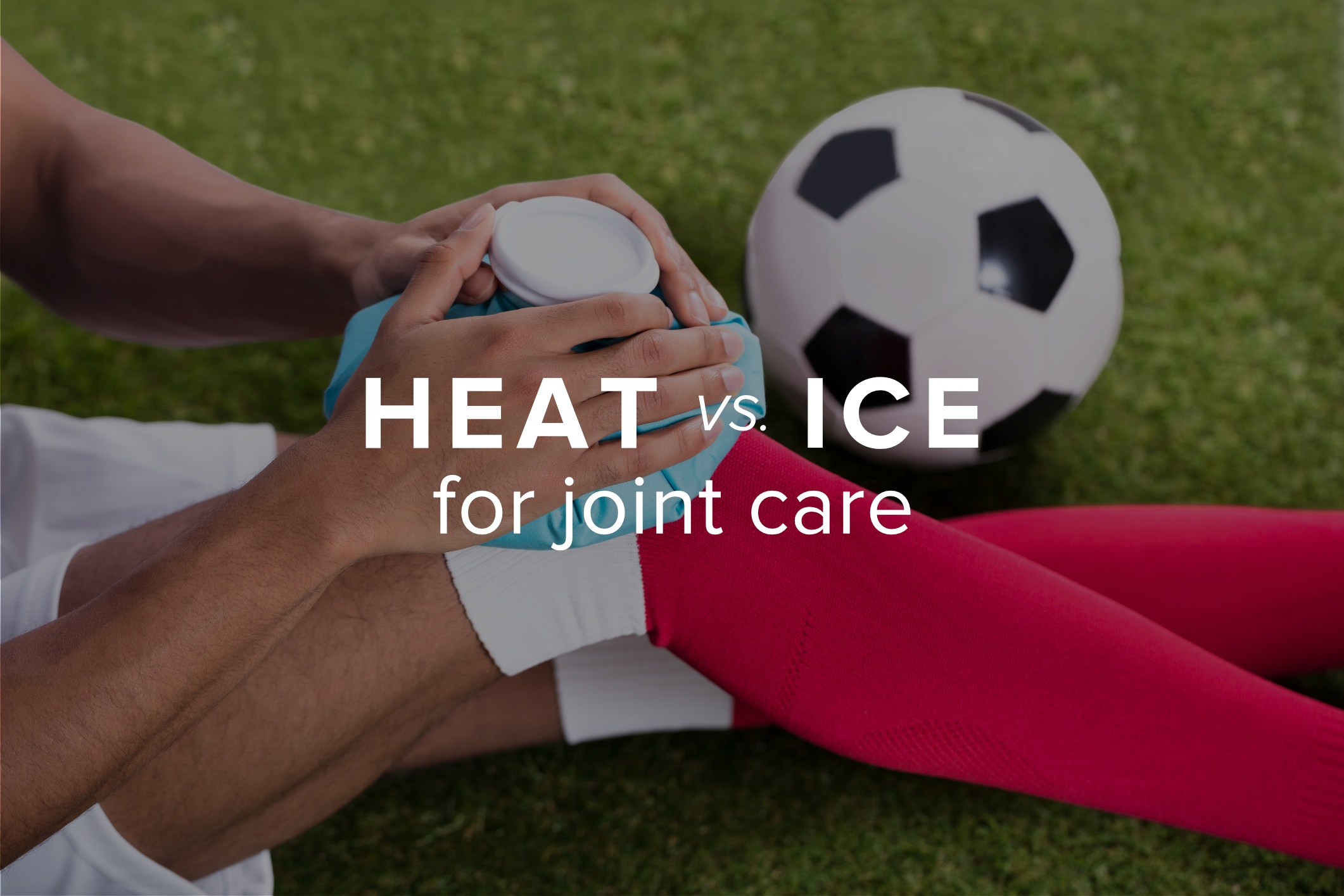 heat vs ice for joint care